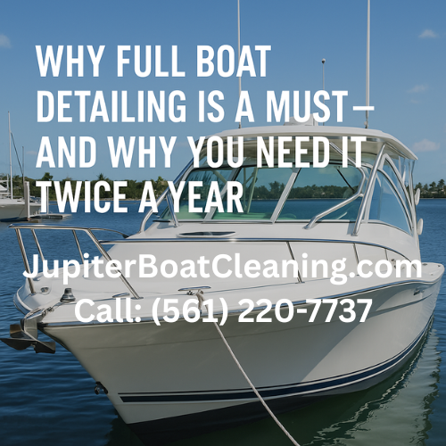 Boat Detailing In Jupiter and Palm Beach County